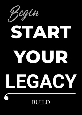Start Your Legacy Motivational Poster