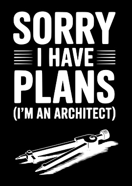 Sorry, I Have Plans - Architect