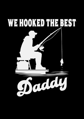 We Hooked The Best Daddy