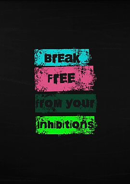 Break Free From Your Inhibitions