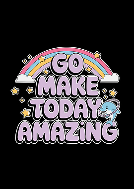 Go Make Today Amazing Graphic