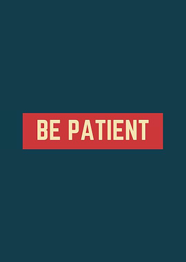 Be Patient Minimalist Text Art
