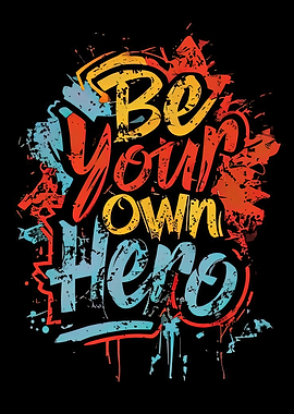 Be Your Own Hero Graffiti Art