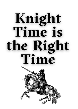 Knight Time is the Right Time