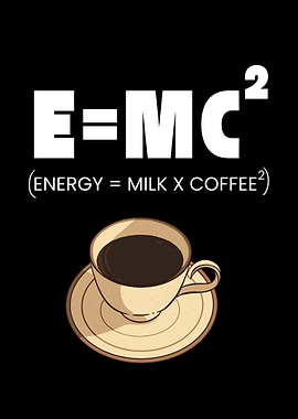 Energy equals Milk Coffee Squared