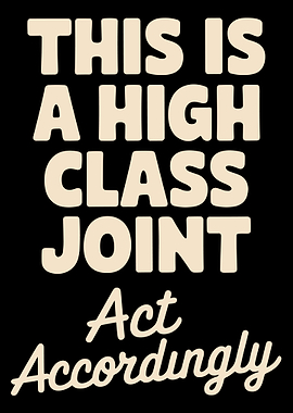 This is a high class joint