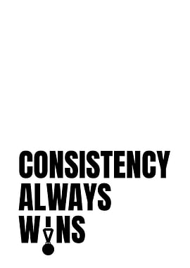 Consistency Always Wins Motivational Text Art