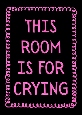 This Room Is For Crying Sign