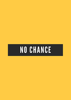 No Chance Text on Yellow Background