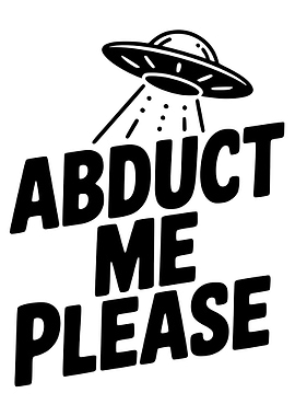 Abduct Me Please UFO Graphic
