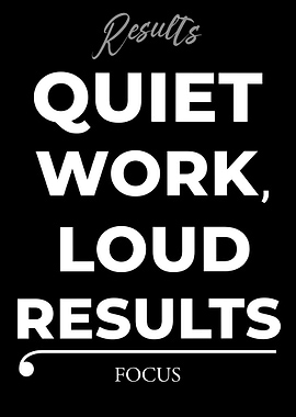 Quiet Work, Loud Results Typography Art – Dark Edition