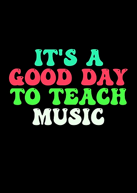 It's a Good Day to Teach Music