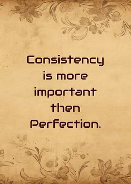Consistency over Perfection Inspirational Quote