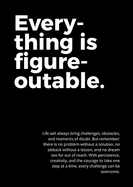 Everything is Figure-outable Inspirational Quote