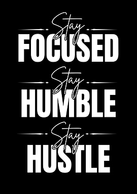 Stay Focused, Humble, Hustle Typography Art