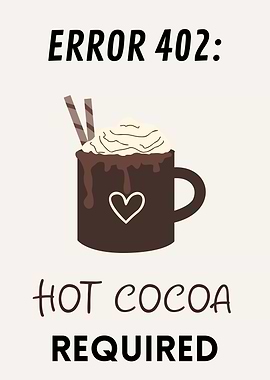 Error 402: Hot Cocoa Required