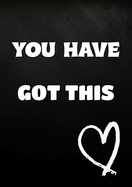 You Have Got This - Inspirational