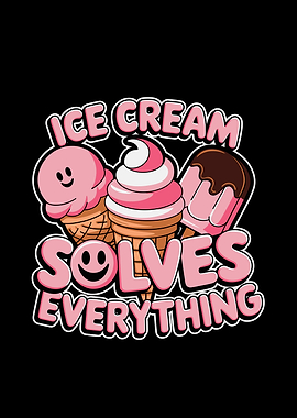 Ice Cream Solves Everything Graphic