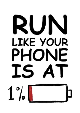 Run Like Your Phone Is At 1%