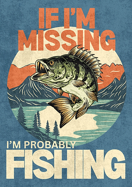 If I'm Missing, I'm Fishing