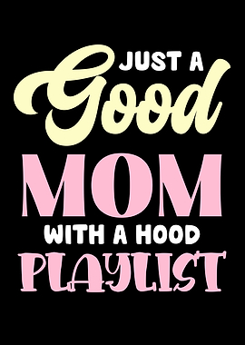 Just a Good Mom with Playlist