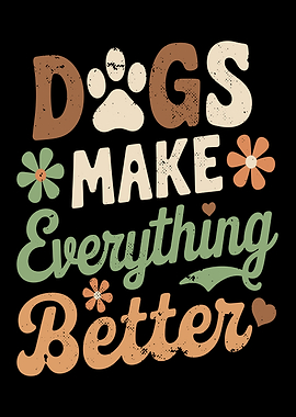 Dogs Make Everything Better Graphic