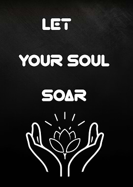 Let Your Soul Soar