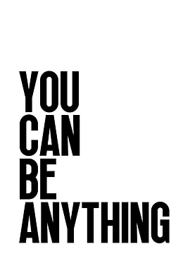 You Can Be Anything