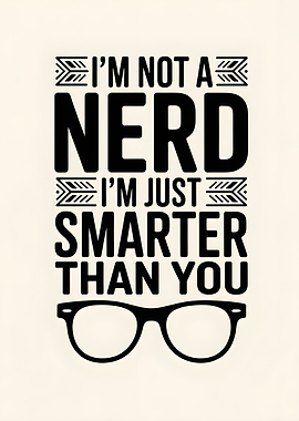 I'm Not A Nerd Typography Art