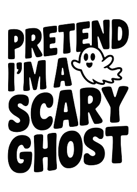 Pretend I'm a Scary Ghost Design