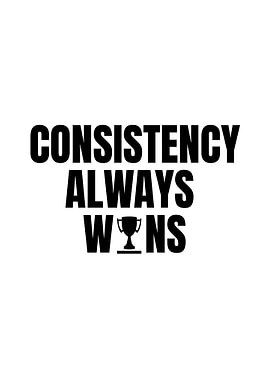 Consistency Always Wins Motivational Text Art