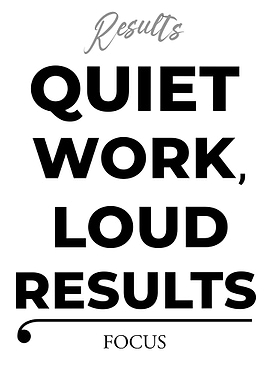 Quiet Work, Loud Results Typography Art – Light Edition