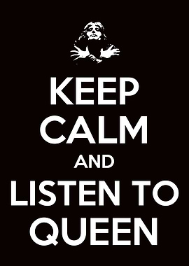 Keep Calm and Listen to Queen