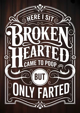 Humorous Bathroom Sign: Broken Hearted