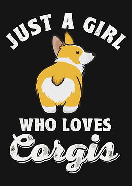 Just a Girl Who Loves Corgis