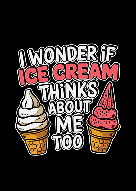 Ice Cream Thinks About Me Too