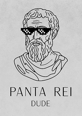 Panta Rei Dude - Cool Philosopher