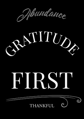 Gratitude First, Thankful, Abundance – Dark Edition