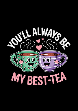You'll Always Be My Best-Tea