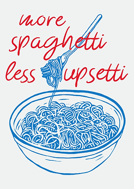 More Spaghetti Less Upsetti Food Art