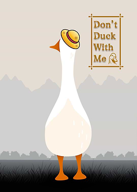 Don't Duck With Me Goose