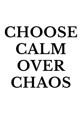 Choose Calm Over Chaos Text Art