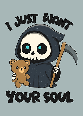 I just want your soul - Cute grim reaper