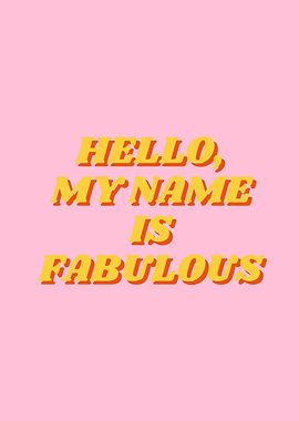 Hello, My Name Is Fabulous, Motivational, Inspirational, Feminist, Pink