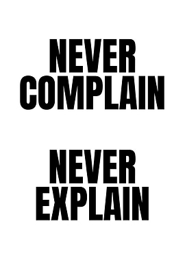 Never Complain, Never Explain Text Art