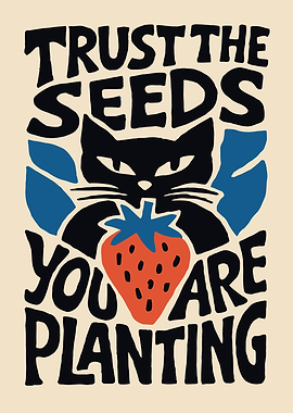 Trust the Seeds You Are Planting