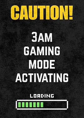 Caution: 3AM Gaming Mode Activating