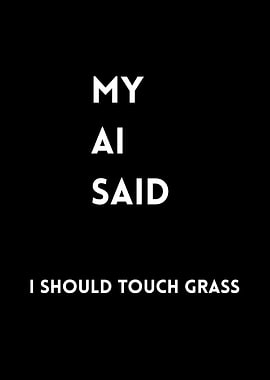 My AI Said I Should Touch Grass