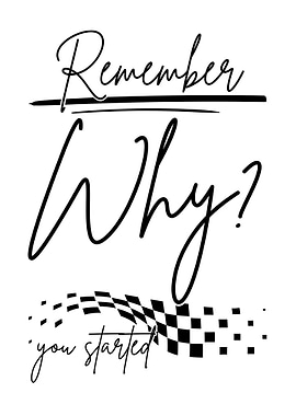 Remember Why You Started