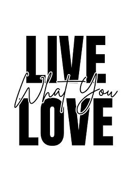 Live What You Love